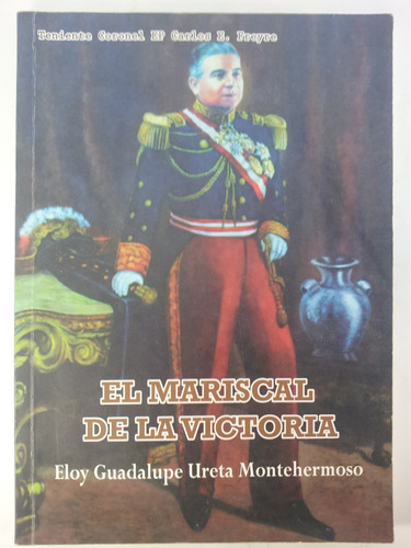 El Mariscal De La Victoria Eloy Guadalupe Ureta Montehermoso