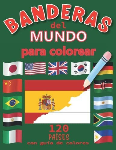 Libro : Banderas Del Mundo Para Colorear 120 Paises |...