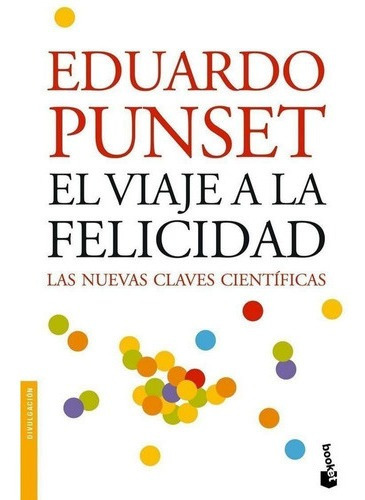 El Viaje A La Felicidad : Las Nuevas Claves Cientã­fica.&,,