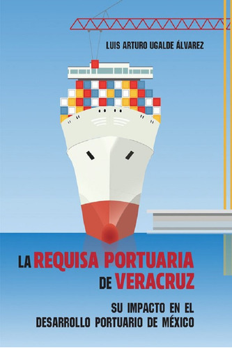 La Requisa Portuaria De Veracruz
