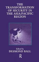 Comprar Libro The Transformation Of Security In The Asia\u002Fpacific ...