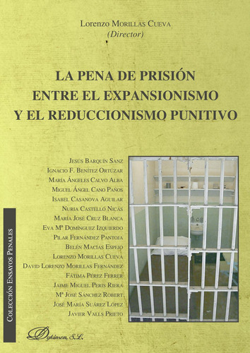 La Pena De Prisión Entre El Expansionismo Y El Reduccionismo Punitivo., de Morillas Cueva , Lorenzo.., vol. 1. Editorial Dykinson S.L., tapa pasta blanda, edición 1 en español, 2016
