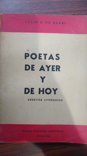 Poetas De Ayer Y De Hoy Julio G. De Alari . Ensayos Literar