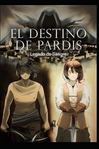 El Destino De Pardis Legado De Sangre - Barsallo..., De Barsallo Yi, José Fidel. Editorial Independently Published En Español