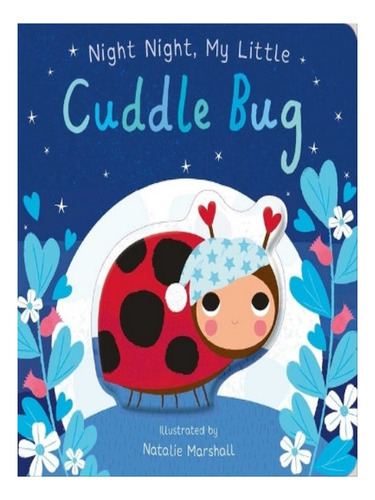 Night Night, My Little Cuddle Bug - Nicola Edwards. Eb07