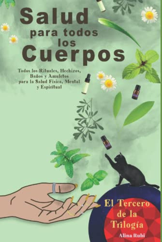 Salud Para Todos Los Cuerpos : Todos Los Rituales Hechizos A