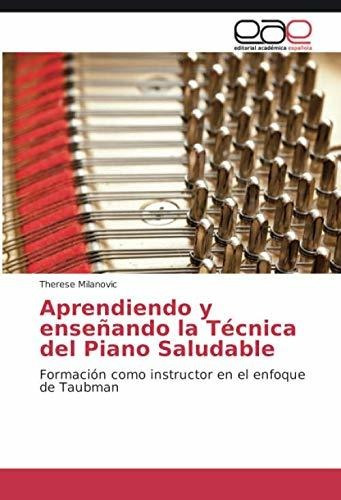 Aprendiendo Y Enseñando La Técnica Del Piano Saludable: Form