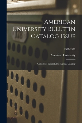 Libro American University Bulletin Catalog Issue: College...