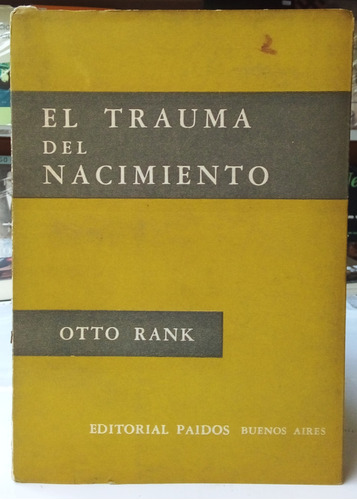 El Trauma Del Nacimiento - Otto Rank - Paidós 