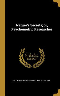 Libro Nature's Secrets; Or, Psychometric Researches - Den...