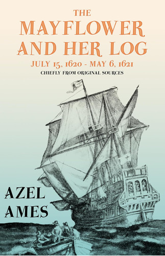 Libro: The Mayflower And Her Log July 15, 1620 May 6, 1621