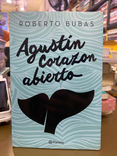 Agustin Corazón Abierto Roberto Bubas