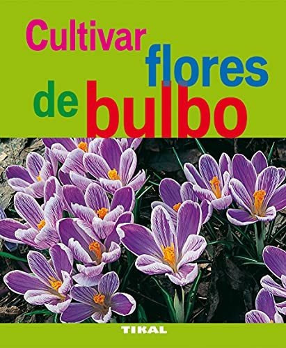 Cultivar Flores De Bulbo, De Trédoulat, Thérèse. Editorial Tikal, Tapa Blanda En Español