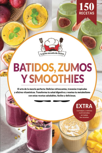 Libro: Batidos, Smoothies Y Zumos | 150 Recetas Fáciles