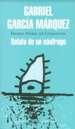 Relato De Un Náufrago/ Gabriel García Márquez 