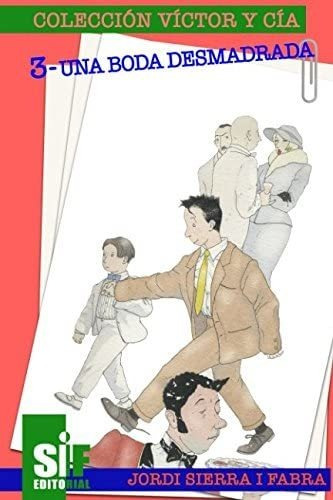 Libro: Una Boda Desmadrada (los Libros Víctor Y Cía) (span