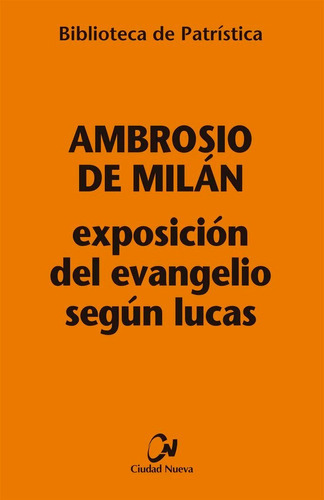 Exposicion Del Evangelio Segun Lucas, De Ambrosio De Milan. Editorial Editorial Ciudad Nueva, Tapa Blanda En Español