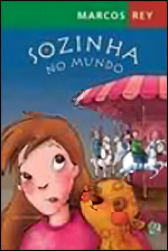Sozinha no mundo, de Rey, Marcos. Editorial Global Editora, tapa mole, edición 1ª edição - 2005 en português