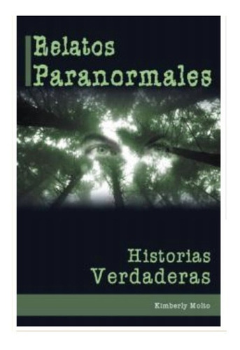 Relatos Paranormales. Historias Verdaderas. K. Molto