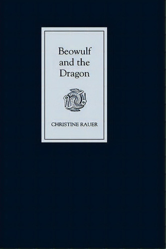Beowulf And The Dragon: Parallels And Analogues, De Christine Rauer. Editorial Boydell Brewer Ltd, Tapa Dura En Inglés