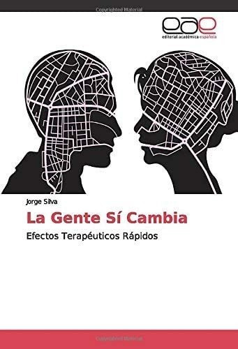 Libro: La Gente Sí Cambia: Efectos Terapéuticos Rápidos