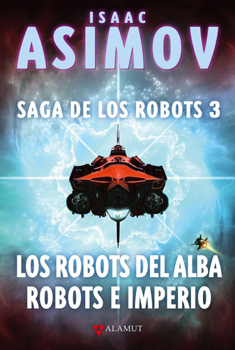 Robots Del Amanecer / Robots E Imperio, Los, De Asimov, Isaac. Editorial Alamut, Tapa Blanda En Español