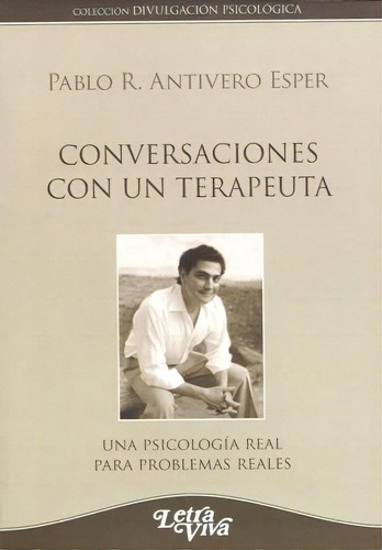 Conversaciones Con Un Terapeuta, De Antivero Esper, Pablo. Editorial Letra Viva, Tapa Tapa Blanda En Español