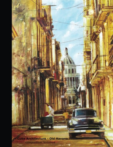 Libro: Composition Notebook: Cuba Architecture - Old Havana: