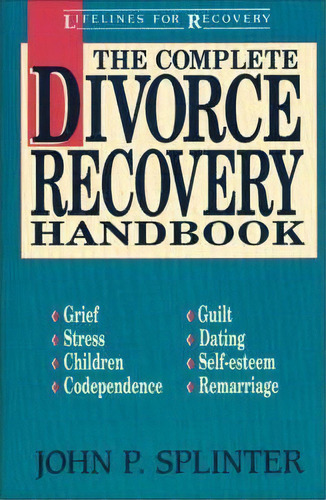 The Complete Divorce Recovery Handbook, De John P. Splinter. Editorial Zondervan, Tapa Blanda En Inglés