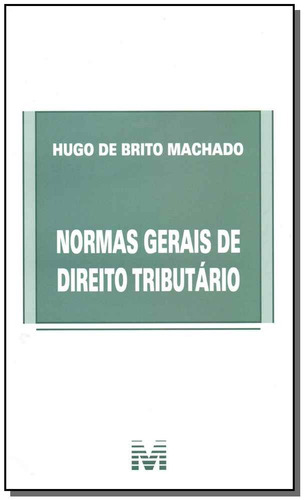 Normas gerais de direito tributário - 1 ed./2018, de Machado, Hugo de Brito. Editora Malheiros Editores LTDA, capa mole em português, 2018