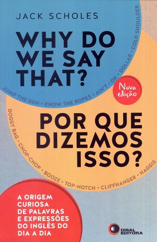 Why do we say that? - Por que dizemos isso?, de Scholes, Jack. Bantim Canato E Guazzelli Editora Ltda, capa mole em português, 2015