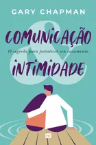 Comprar Comunicação & Intimidade: O Segredo Para Fortalecer Seu Casamento, De Chapman, Gary. Associação Religiosa Editora Mundo Cristão, Capa Mole Em Português, 2021