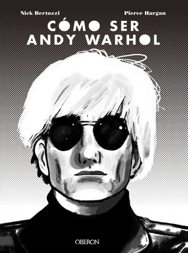 Como Ser Andy Warhol - Bertozzi, Nick