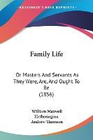 Libro Family Life : Or Masters And Servants As They Were,...