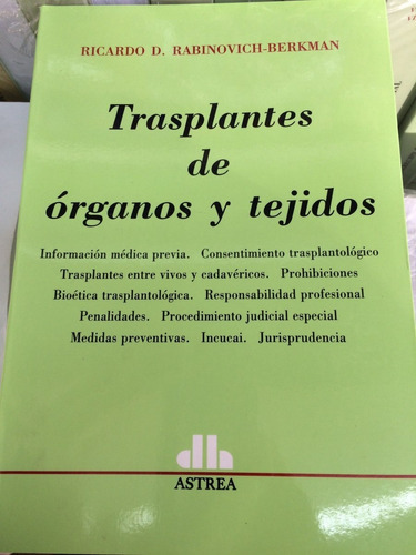 Trasplantes de órganos y tejidos, de RAVINOVICH -BERKMAN, RICARDO D.. Editorial Astrea, edición 1 en español