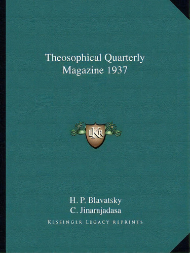 Theosophical Quarterly Magazine 1937, De H P Blavatsky. Editorial Kessinger Publishing, Tapa Blanda En Inglés