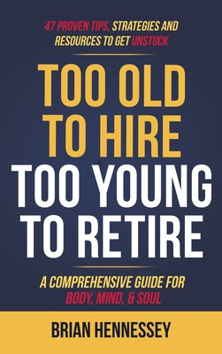 Libro Too Old To Hire, Too Young To Retire: A Comprehensi...