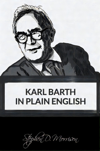 Karl Barth In Plain English, De Morrison, Stephen D.. Editorial Lightning Source Inc, Tapa Blanda En Inglés