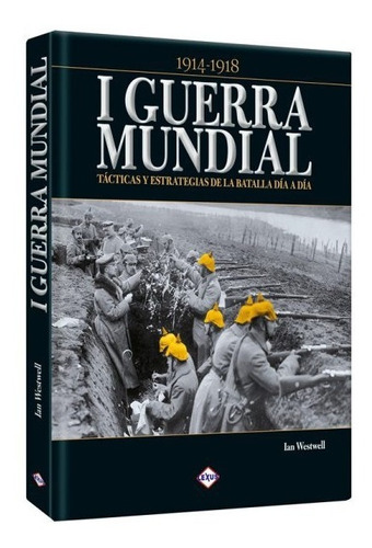 Primera I Guerra Mundial Tácticas Estrategias De Batalla