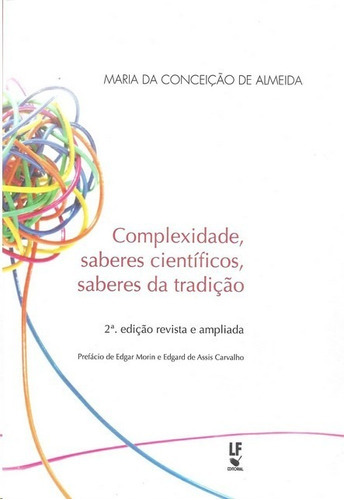 Complexidade, Saberes Cientificos, Saberes Da Tradicao, De Almeida. Editora Livraria Da Fisica Editora, Capa Mole, Edição 2 Em Português, 2017