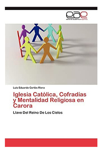 Libro: Iglesia Católica, Cofradías Y Mentalidad Religiosa