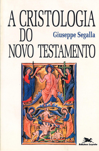 A Cristologia Do Novo Testamento, De Giuseppe Segalla. Editora Edições Loyola, Capa Mole Em Português