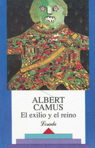 El Exilio Y El Reino - Albert Camus - Losada