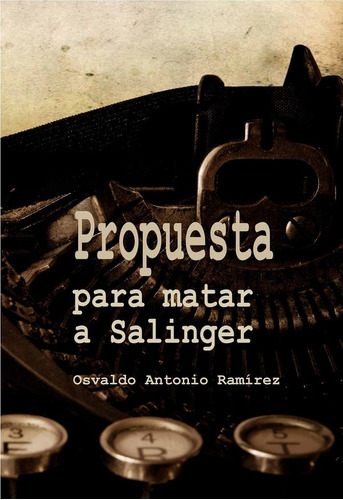 Propuesta Para Matar A Salinger - Ramirez,osvaldo Antonio