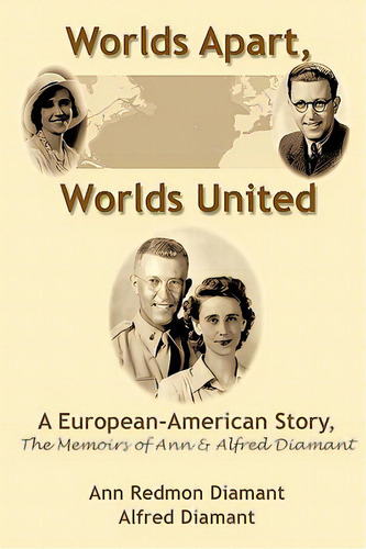 Worlds Apart, Worlds United: A European-american Story, The Memoirs Of Ann And Alfred Diamant, De Diamant, Ann Redmon. Editorial Authorhouse, Tapa Dura En Inglés
