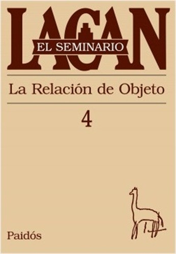 Seminario Vol.4: La Relacion De Objeto, de Lacan, Jacques. Editorial PAIDÓS, tapa blanda en español, 2013