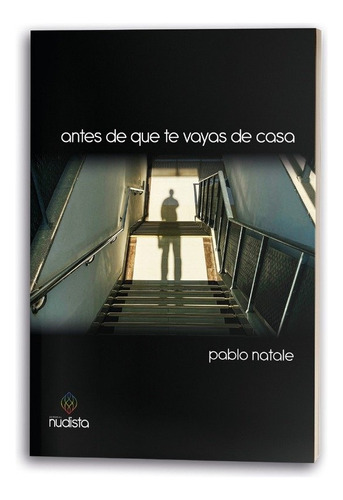 Antes De Que Te Vayas De Casa, De Pablo Natale. Editorial Nudista, Tapa Blanda, Edición 1 En Español, 2022