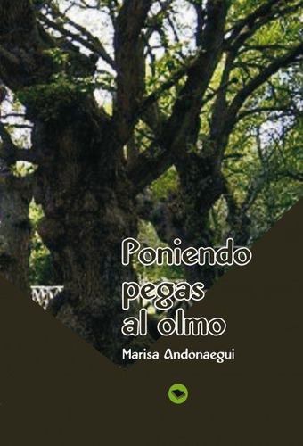 Poniendo Pegas Al Olmo - Marisa Andonaegui