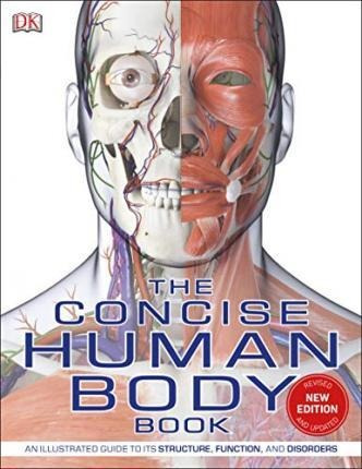 The Concise Human Body Book : An Illustrated Guide To Its St