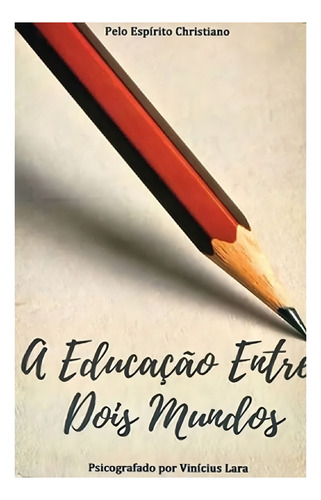 Livro A Educação Entre Dois Mundos